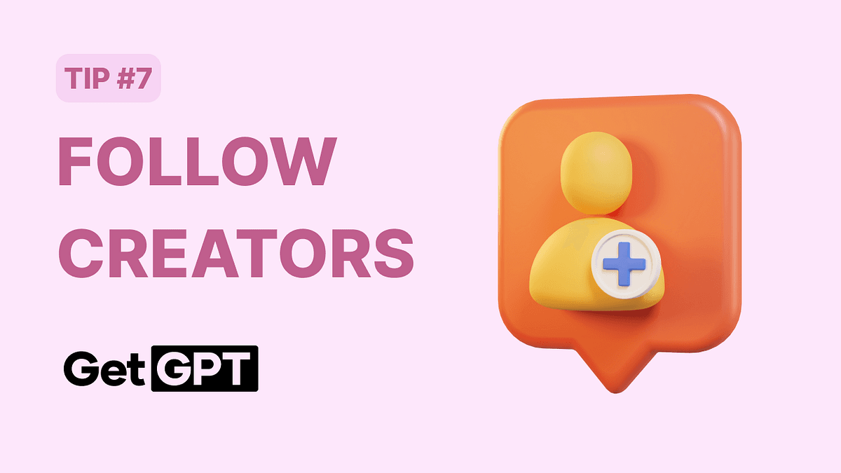 [GetGPT Tips] #7. Stay in the Loop by Following Creators!
